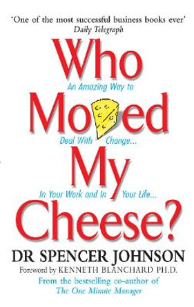 Who Moved My Cheese by Spencer Johnson