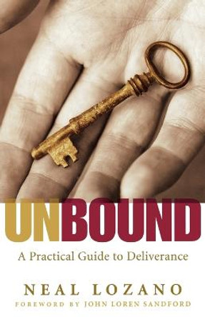 Unbound: A Practical Guide to Deliverance by Neal Lozano