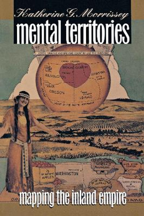 Mental Territories: Mapping the Inland Empire by Katherine G. Morrissey