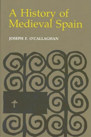 A History of Medieval Spain by Joseph F. O'Callaghan