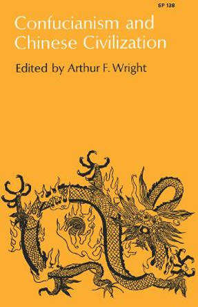 Confucianism and Chinese Civilization by Arthur F. Wright