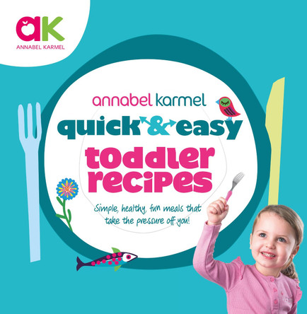 Quick and Easy Toddler Recipes by Annabel Karmel
