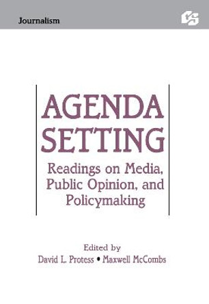 Agenda Setting: Readings on Media, Public Opinion, and Policymaking by David L. Protess