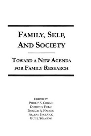 Family, Self, and Society: Toward A New Agenda for Family Research by Philip A. Cowan