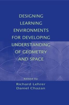 Designing Learning Environments for Developing Understanding of Geometry and Space by Richard Lehrer