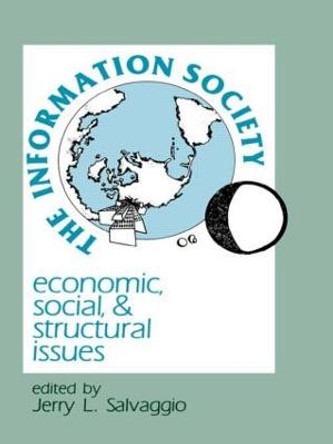 The Information Society: Economic, Social, and Structural Issues by Jerry L. Salvaggio