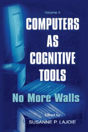 Computers As Cognitive Tools: Volume Ii, No More Walls by Susanne P. Lajoie