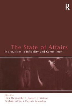 The State of Affairs: Explorations in infidelity and Commitment by Jean Duncombe