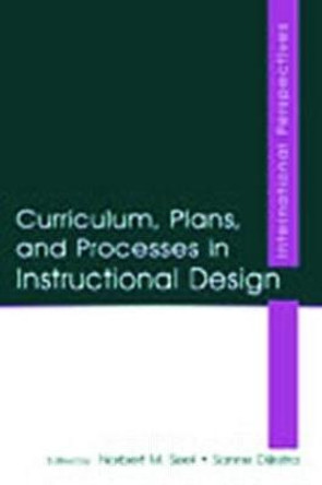 Curriculum, Plans, and Processes in Instructional Design: International Perspectives by Norbert M. Seel