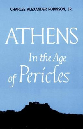 Athens in the Age of Pericles by Charles Alexander Robinson