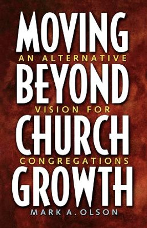 Moving beyond Church Growth by OLSON