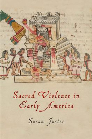 Sacred Violence in Early America by Susan Juster