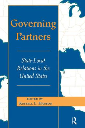 Governing Partners: State-local Relations In The United States by Russell L. Hanson