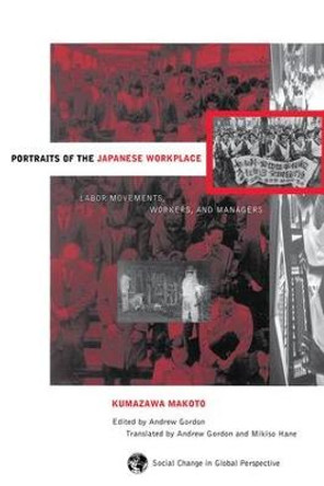 Portraits Of The Japanese Workplace: Labor Movements, Workers, And Managers by Kumazawa Makoto