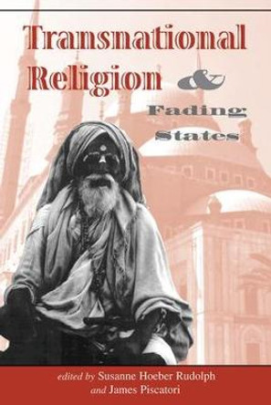 Transnational Religion And Fading States by Susanne Hoeber Rudolph