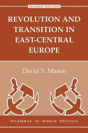 Revolution And Transition In East-central Europe: Second Edition by David S. Mason