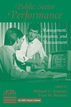 Public Sector Performance: Management, Motivation, And Measurement by Richard Kearney