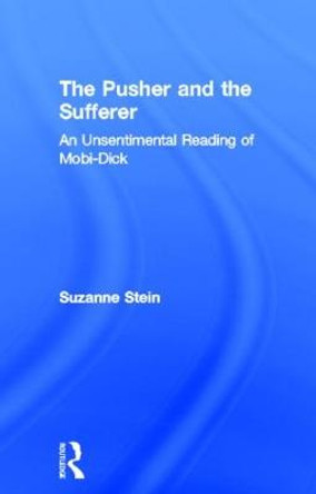 The Pusher and the Sufferer: An Unsentimental Reading of &quot;Moby Dick&quot; by Suzanne Stein