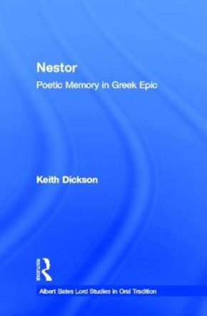 Nestor: Poetic Memory in Greek Epic by Keith Dickson
