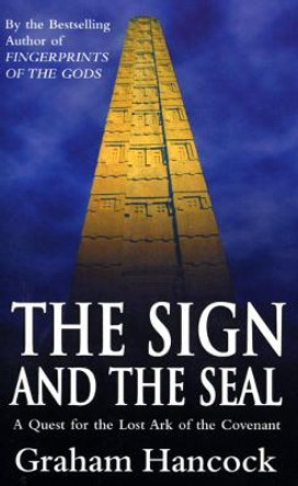 The Sign And The Seal by Graham Hancock