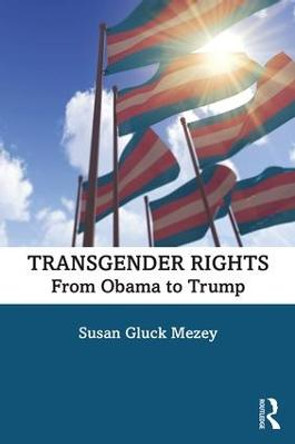 Transgender Rights: From Obama to Trump by Susan Gluck Mezey