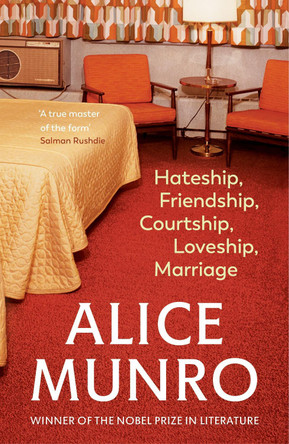 Hateship, Friendship, Courtship, Loveship, Marriage by Alice Munro