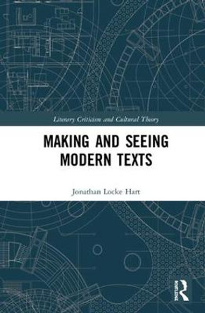 Making and Seeing Modern Texts by Jonathan Locke Hart