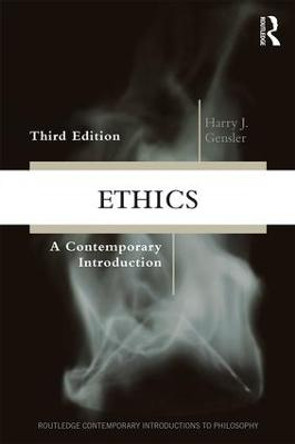 Ethics: A Contemporary Introduction by Harry J Gensler