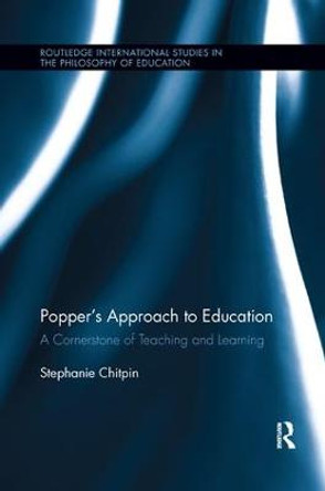 Popper's Approach to Education: A Cornerstone of Teaching and Learning by Stephanie Chitpin