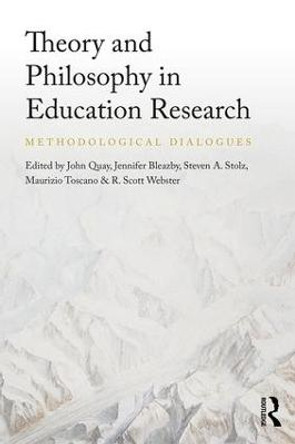 Theory and Philosophy in Education Research: Methodological Dialogues by John Quay