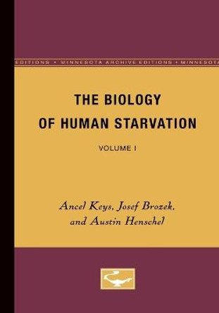 The Biology of Human Starvation: Volume I by Ancel Keys