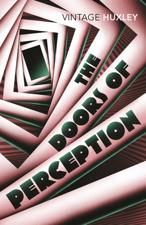 The Doors of Perception: And Heaven and Hell by Aldous Huxley