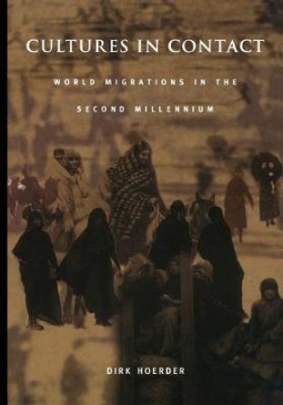 Cultures in Contact: World Migrations in the Second Millennium by Dirk Hoerder