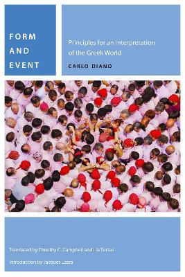 Form and Event: Principles for an Interpretation of the Greek World by Carlo Diano