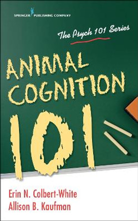 Animal Cognition 101 by Erin Colbert-White