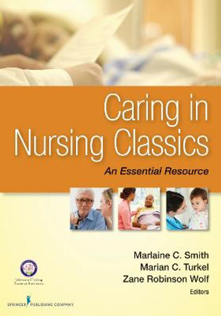 Caring in Nursing Classics: An Essential Resource by Marlaine C. Smith