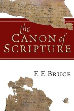 The Canon of Scripture by F. F. Bruce
