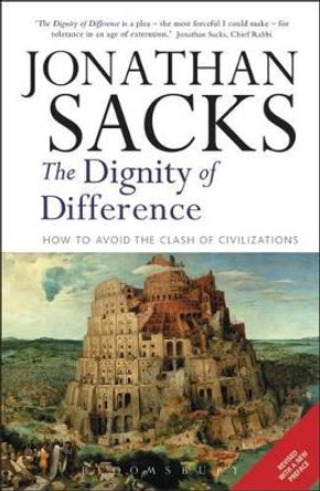 The Dignity of Difference: How to Avoid the Clash of Civilizations by Jonathan Sacks