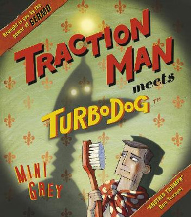 Traction Man Meets Turbodog by Mini Grey
