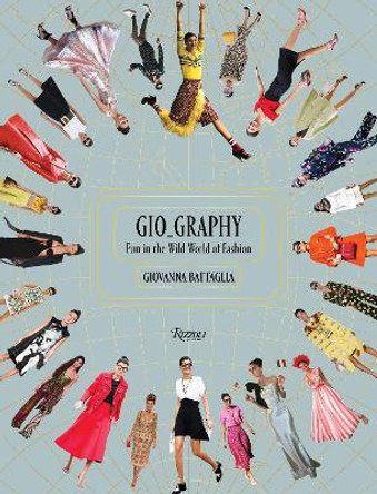 Gio-Graphy: Serious Fun in the Wild World of Fashion by Giovanna Battaglia