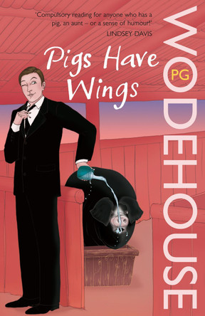 Pigs Have Wings: (Blandings Castle) by P. G. Wodehouse