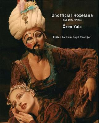 Unofficial Roxelana: And Other Plays by zen       Yula