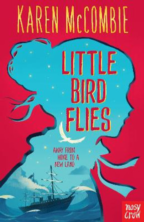 Little Bird Flies by Karen McCombie