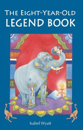 The Eight-Year-Old Legend Book by Isabel Wyatt