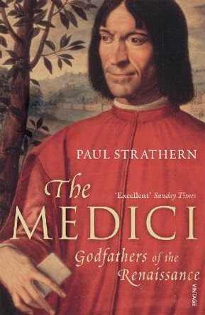 The Medici: Godfathers of the Renaissance by Paul Strathern