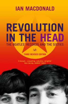 Revolution In The Head: The Beatles Records and the Sixties by Ian MacDonald