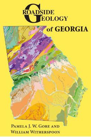 Roadside Geology of Georgia by Pamela J W Gore