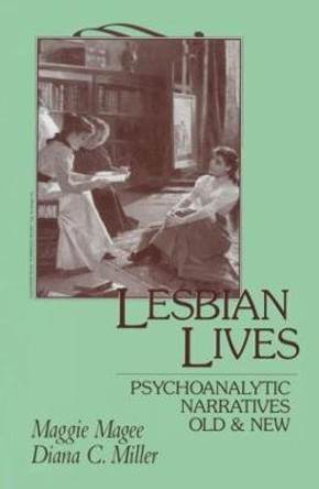 Lesbian Lives: Psychoanalytic Narratives Old and New by Maggie Magee