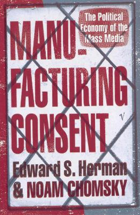 Manufacturing Consent: The Political Economy of the Mass Media by Noam Chomsky