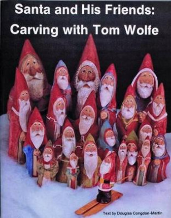 Santa and His Friends: Carving with Tom Wolfe by Tom Wolfe